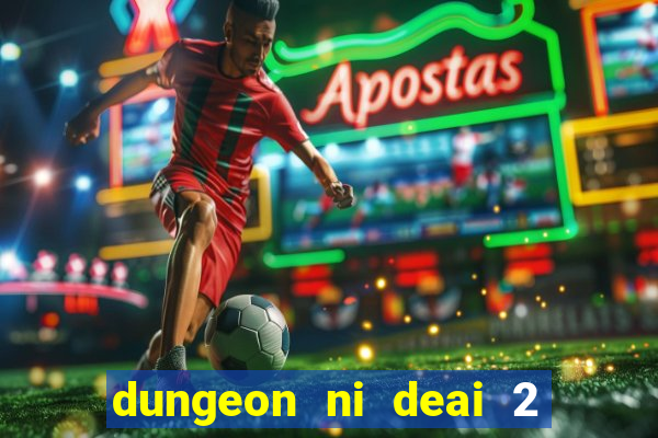 dungeon ni deai 2 temporada dublado meus animes